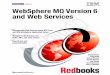 IBM WebSphere MQ Version 6 and Web Services · Version 6 Release 0 of IBM WebSphere MQ V6.0 - SupportPac MA0V Version 1 Release 4 of IBM Java SDK Note: Before using this information