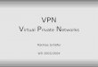 VPN Virtual Private Networks - THMhg10013/Lehre/MMS/WS0304...VPN - Virtual Private Networks Mathias Schäfer WS 2003/2004 Security 38 Security If security-opions are needed, IPSec