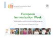 European Immunization Week - VHPB...“Ambassadors” Results 2007 Information to key target groups 124 different information materials developed ... European immunization week, WHO,