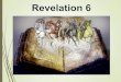 Beginning in Revelation, chapter six through€¦ · white horse at His Second Coming. (Revelation 19) • Jesus breaks the seals. He can’t ride and open the seals at the same time