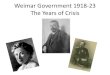 Weimar Government 1918-23 The Years of ... the Weimar Republic. President Ebert asked the small Germany