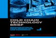 COLD CHAIN TECHNOLOGY BRIEF - Institute of Refrigeration · COLD CHAIN TECHNOLOGY BRIEF REFRIGERATION IN FOOD PRODUCTION AND PROCESSING Acknowledgement: This Cold Chain Brief was