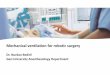 Mechanical ventilation for robotic surgery · 2020-03-26 · • During robotic surgery elastance CW is the primary contributor to total respiratory system elastance in contrast to