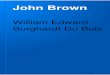 John Brown - Online University of the Title: John Brown Author: William Edward Burghardt Du Bois Created