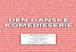SPECIALE DEN DANSKE KOMEDIESERIE FINAL · Jannik Dahl Pedersen DEN DANSKE KOMEDIESERIE Eksamensnr.: SGP794 Vejleder: Birger Langkjær 3 THE DANISH COMEDY SERIES - ABSTRACT In the