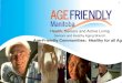 Age-Friendly Manitoba Initiative - · PDF file Age-Friendly Manitoba Initiative Health, Seniors and Active Living Seniors and Healthy Aging Branch Age-Friendly Communities: Healthy