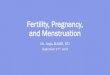 Fertility, Pregnancy, and menstruation, · ounces) during the entirety of menstruation Occurs in a cyclical fashion • Every 28-30 days. • Hopefully starts on the day of the new