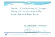 Impact of environmental changes on aquatic ecosystems in the Lower Danube River … · 2018-01-30 · Lower Danube River Basin. International Association for Danube Research Odessa,