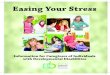 Easing Your Stress · 11/12/2010  · a caregiver brings meaning and purpose into your life, it also brings stress. As a caregiver you experience the typical stress of everyday life;