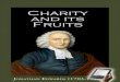 Charity and Its Fruits - Monergism · 2020-03-05 · Charity and Its Fruits by Jonathan Edwards Table of Contents 1. All True Grace in the Heart Summed up in Charity, or Love 2. Charity
