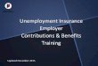 Unemployment Insurance Employer Contributions & …Contributions & Benefits Training Updated November 2015 Purpose of Unemployment Compensation Fund Employers contribute to the Utah