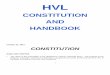 CONSTITUTION AND HANDBOOK · 2016-03-01 · (4) Furnish a report to all meetings to members of the HVL. (5) Employ a League Director a. Keep accurate records of receipts and disbursements