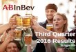 Third Quarter 2016 Results - AB InBev€¦ · relation to disclosure and ongoing information, ... Solid results from most markets, but weak performance in Brazil ... 3Q13 4Q13 1Q14