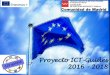 Proyecto ICT-Guides 2016 - 2018 · 2018-08-01 · PROYECTO ICT Guides ERASMUS + PARTENARIADO ESTRATEGICO EDUCACIÓN ESCOLAR 2016 - 2018 ¿Por qué este proyecto? Los jóvenes inmigrantes