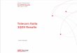 Telecom Italia 1Q09 Results · 1Q09 Results FRANCO BERNABE’ ... These statements appear in a number of places in this presentation and include statements regarding the intent, belief