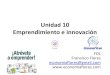 Emprendimiento e innovación Unidad 10 · 2020-05-18 · Tipos de emprendedores/as. 3. Emprendedor/a por oportunidad Persona que ve una oportunidad empresarial y crea un negocio a