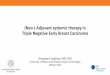 (Neo-) Adjuvant systemic therapy in Triple Negative Early ......R G E R Y Talazoparib 1 mg PO x 6 months • N = 17 BRCA1 mut • N = 3 BRCA2 mut • 17 TNBC/3HR+ • Clin st I ->