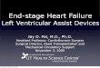 End-stage Heart FailureEnd Stage Heart Failure • Refractory symptoms • Intolerance of standard medical treatments • Poor hemodynamics with end-organ dysfunction • Frequent