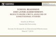 SCHOOL READINESS AND LATER ACHIEVEMENT · 2019-02-05 · School Readiness Indicator DescriptionIndicators of School Readiness Early Reading Skills Measures of reading readiness, early