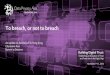 To breach, or not to breach · Building Digital Trust: Establishing an Ecosystem of Trust and Protection in the Digital Age November 9–11, 2016 To breach, or not to breach An update