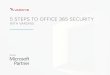 5 STEPS TO OFFICE 365 SECURITY · 5 Steps to Office 365 Security with Varonis 9 KEEP THINGS LOCKED DOWN Without processes and automation to keep permissions up to date, organizations