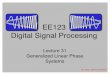 EE123 Digital Signal Processingee123/sp15/Notes/Lecture... · 2015-04-20 · Lecture31_Gen_Linear_Phase.key Author: Michael Lustig Created Date: 4/20/2015 7:51:34 AM 