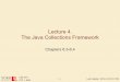 Lecture 4. The Java Collections Framework · • In this lecture we will survey the interfaces, abstract classes and classes for linear data structures provided by the Java Collections