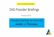 DHS Provider Briefings€¦ · DHS Provider Briefings Thursday 6/25/20. THIS CALL IS BEING RECORDED. Provider Briefings are now held. weekly, on. Thursdays