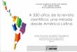 A 350 años de la revista científica: una mirada desde ...latindex.org/lat/documentos/Espana_2015/350anosAL2.pdfLa prospectiva de la revista científica •La revista científica