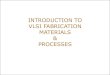 INTRODUCTION TO VLSI FABRICATION bbaas/116/notes/Handout06... VLSI FABRICATION MATERIALS & PROCESSES