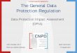Data Protection Impact Assessment (DPIA)...significant legal impact Systematic monitoring Large scale processing Sensitive data (Art 9, 10) Merges of databases Data on vulnerable persons