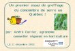 Un premier essai de greffage du concombre de serre au Québec conco… · "Petit essai de 40 plants "3 méthodes de greffage "Semis greffon et porte-greffe (32 plants/11"X22" en même
