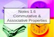 Notes 1.6 Commutative & Associative Properties...SOL 4.22 Algebra Commutative & Associative Properties Author: 3255 Created Date: 9/10/2012 12:30:49 PM 