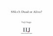 SSLv3: Dead or Alive?...The Nightmare Before Christmas in 2014 •A lot of problem in cryptographic modules: [02/14] gotofail; gotofail; [04/14] HeartbleedBug in OpenSSL [06/14] CCS