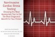 Non-Invasive Cardiac Stress Testing Conference... · 2016-03-09 · Non-Invasive Cardiac Stress Testing: Choosing the Most Appropriate Test to Get the Most Diagnostic Benefit for
