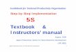 Textbook & Instructors’ manual · 2016-06-30 · 5S Textbook & Instructors’ manual August, 2006 ... • Useless documents and papers Japan Productivity Center for Socio-Economic