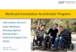 Medicaid Innovation Accelerator Program ... Information Session: State Medicaid-Housing Agency ... Health Program Group, Division of Community Systems Transformation ... – A core
