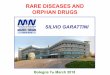 RARE DISEASESAND ORPHAN DRUGS - React-congress · RARE DISEASESAND ORPHAN DRUGS Bologna 7thMarch 2018 SILVIO GARATTINI. WHY RARE DISEASES SHOULD BE STUDIED? •All the patients independently