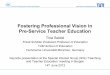 Fostering Professional Vision in Pre-Service Teacher Education · 2012-06-27 · Fostering Professional Vision in Pre-Service Teacher Education Tina Seidel Friedl Schöller Endowed
