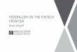 FEDERALISM ON THE FINTECH FRONTIER...The Take Away •Where Inefficiency, Competitive Inequality, or Political Inequality are significant –consider national-level preemptive regulation