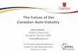 The Future of the Canadian Auto Industry Holmes... · 2019-06-12 · Canada’s automotive industry 5 OEMs (Toyota, FCA, GM, Honda, Ford) • 2.2million vehicles (2017); Toyota +