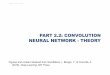 PART 2.2: CONVOLUTION NEURAL NETWORK - THEORY · CONVOLUTION NEURAL NETWORK (CNN) ´First proposed by LeCun in 1989 ´“Convolutional networks are simply neural networks that use