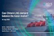 Can China’s LNG demand balance the Asian market?€¦ · China and India drive global spot LNG demand 6.6 Indian short-term LNG demand hit 6.6m tonnes in 1H 2020 33% Of the largest