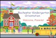 Rochester Kindergarten Orientation · 2019-08-23 · ROCHESTER ELEMENTARY 2015 FOURTH GRADE PSSA RESULTS Of the 23 students in fourth grade who completed the Reader’s Log assignment