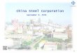 China Steel Corporation · 2018-09-03 · China Steel Management Consulting Corporation CSC Solar Corporation Our group crude steel capacity reached 16 mmt in 2017(combining China