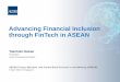 Advancing Financial Inclusion through FinTech in ASEAN · Leveraging digital platforms and mobile technologies to offer Inclusive financial services Source: World Bank, Global Financial