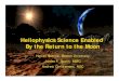 Spence Heliophysics Science at Moon...a main-sequence star midway through its stellar life. Heliophysics seeks to understand how and why the Sun varies, how the ... associated with