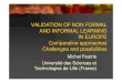 VALIDATION OF NON FORMAL AND INFORMAL ......informal and non formal learning » 2005, 38 countries OECD-studies on Recognition of non formal and informal learning R. Duvekot, K.Schuur,