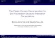 The Plastic Domain Decomposition for Soil Foundation Structure …sokocalo.engr.ucdavis.edu/~jeremic/ · 2007-06-25 · I Elastic–plastic soil I Mild evolution of elastic–plastic