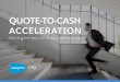 QUOTE-TO-CASH ACCELERATION · 2017-12-11 · Quote-to-Cash Acceleration 10 / Contracts are customized for every deal. While the look of your proposal is important, the accompanying